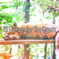 69 Hunger for the Dream