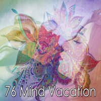 76 Mind Vacation