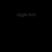 Jiggle Butt