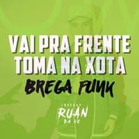 Vai pra Frente toma na xota (Brega Funk)