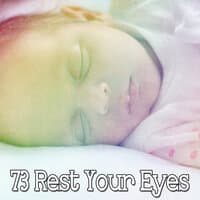 73 Rest Your Eyes