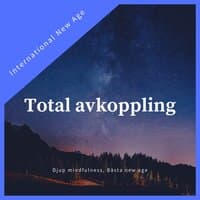 Total avkoppling - Djup mindfulness, Bästa new age