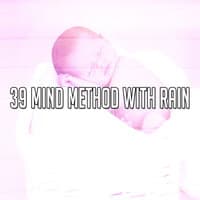 39 Mind Method with Rain