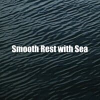 Smooth Rest with Sea