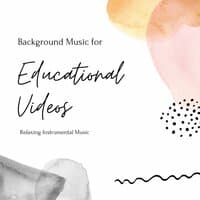 Background Music for Educational Videos: Relaxing Instrumental Music