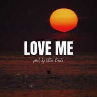 Love me