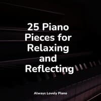 25 Piano Pieces for Relaxing and Reflecting