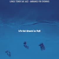 Lonely Tenor Sax Jazz - Ambiance for Evenings