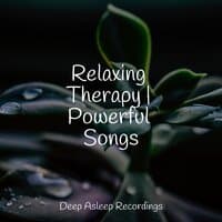 Relaxing Therapy | Powerful Songs