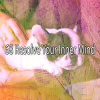 68 Resolve Your Inner Mind