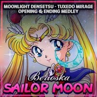 Sailor Moon Medley (Moonlight Densetsu / Tuxedo Mirage) [Opening & Ending]