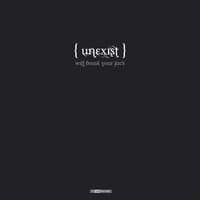 Unexist will Break your Face