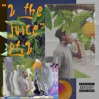 2 the Juice, Pt. 2