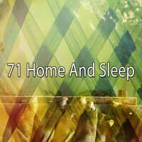 71 Home and Sleep