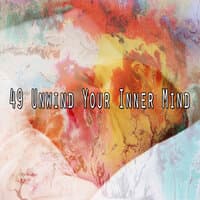 49 Unwind Your Inner Mind