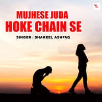 Mujhse Juda Hoke Chain Se