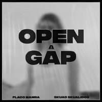 Open a gap