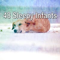 48 Sleepy Infants