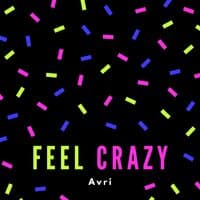 Feel Crazy