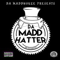 Da MaddHatter (Are You Madd Yet?)