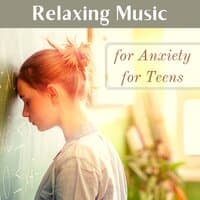 Relaxing Music for Anxiety for Teens