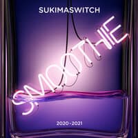 SUKIMASWITCH Tour 2020-2021 Smoothie