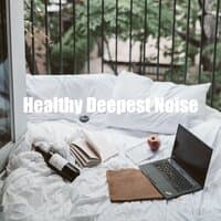 Healthy Deepest Noise