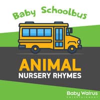 Baby Schoolbus - Animal Nursery Rhymes