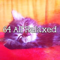 64 All Relaxed