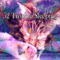 52 Trouble Sleeping