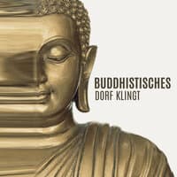 Buddhistisches Dorf Klingt - Asiatische Zen-Melodien, Tibetische Schalen, Singende Mönche, Spirituelle Atmosphäre, Meditation