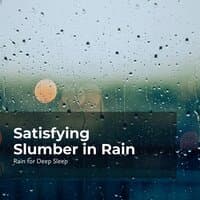 Satisfying Slumber in Rain