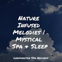 Nature Infused Melodies | Mystical Spa & Sleep