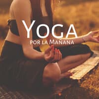 Yoga por la Mañana – Tu Comienzo Positivo del Día que Viene con los Ejercicios de Yoga Matutinos