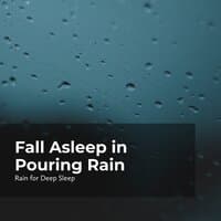 Fall Asleep in Pouring Rain