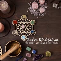 Chakra Meditation for Happiness and Prosperity