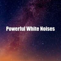 Powerful White Noises