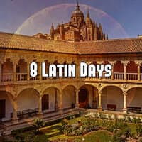 8 Latin Days