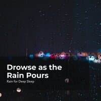 Drowse as the Rain Pours