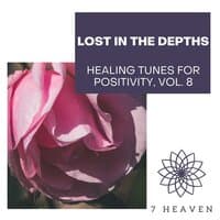 Lost In The Depths - Healing Tunes For Positivity, Vol. 8