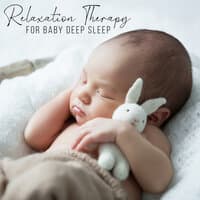 Relaxation Therapy for Baby Deep Sleep: Baby Sleep Music, Calm Bedtime Music, Tranquil Lullabies