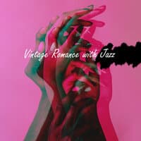 Vintage Romance with Jazz – Wonderful Instrumental Music Collection for Date