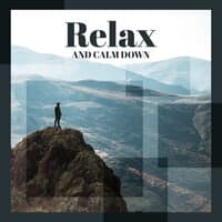 Relax and Calm Down - 15 New Age Songs Perfect for Feeling Better