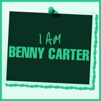 I Am Benny Carter