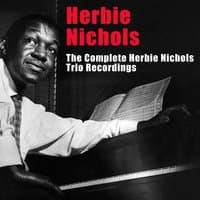 The Complete Herbie Nichols Trio Recordings