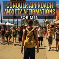 Conquer Approach Anxiety Affirmations for Men (Without Echo)