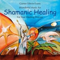 Shamanic Healing: For Your Healing Process