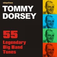 55 Legendary Big Band Tunes By Tommy Dorsey