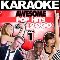 Karaoke Awesome Pop Hits of the 2000's, Vol. 1