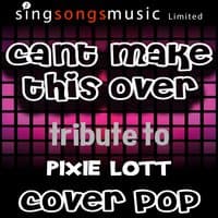 Can't Make This Over (A Tribute to Pixie Lott)